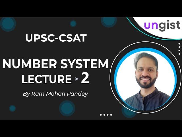 Number System for UPSC CSAT | Number System  Lectures | Ram Mohan Pandey CSAT | UNGIST