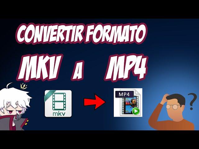 Como convertir un video de formato MKV a MP4 FACIL & RAPIDO