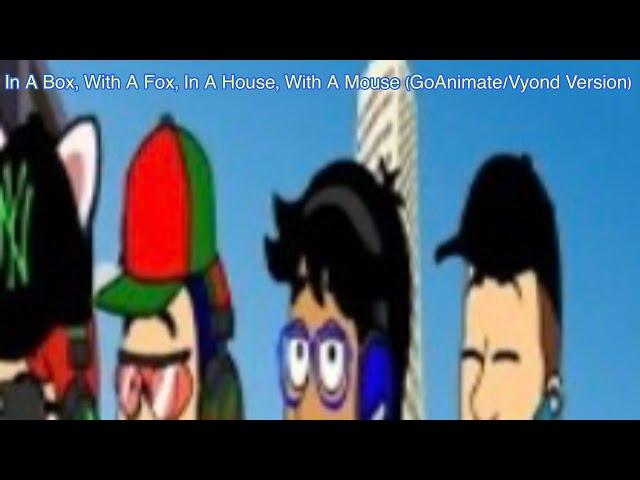 In A Box, With A Fox, In A House, With A Mouse (GoAnimate/Vyond Version) (Azure’s Reuploaded)