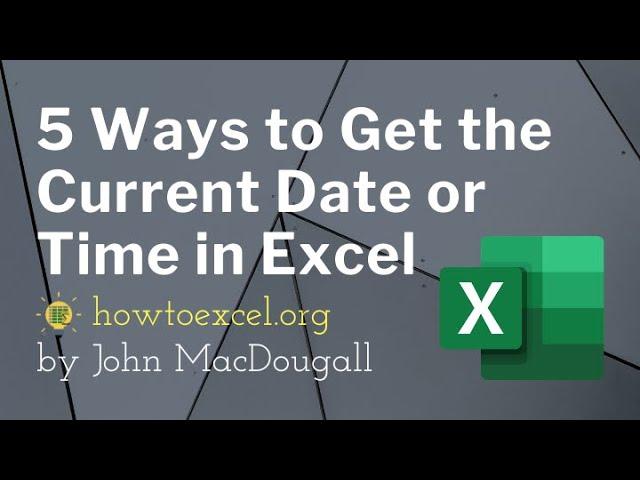 5 Ways To Get The Current Date Or Time In Excel