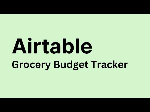 Airtable - How to Create Grocery Budget Tracker