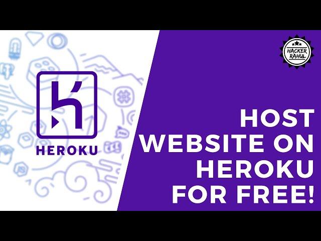 Host Website for FREE on HEROKU | Heroku for Beginners | 2020 HackerRahul