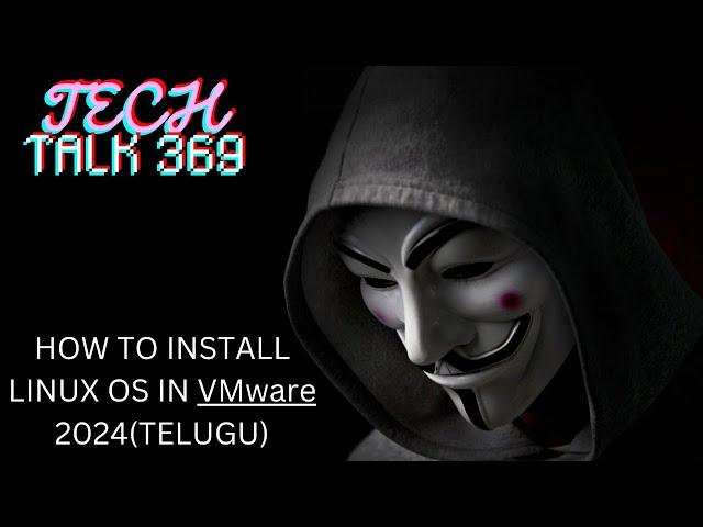 HOW TO INSTALL LINUX IN VM WARE 2024 (TELUGU)