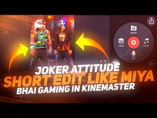 Joker Short Edit Like Miya Bhai Gaming In Kinemaster | Free Fire Wathapp status Tutorial