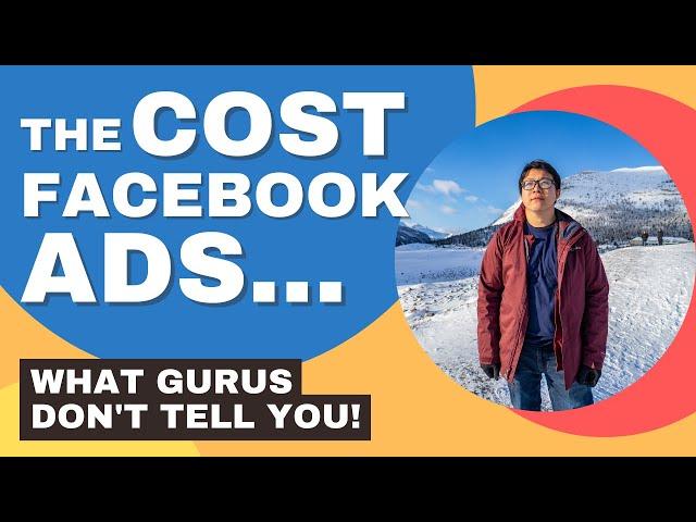 Cost of Facebook Ads - What Gurus Don't Tell You!