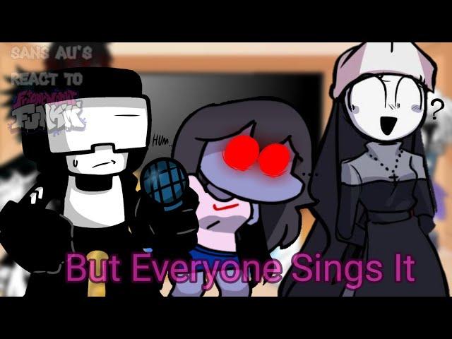 Sans Au's React To :  FNF But Everyone Sings It  Part 2