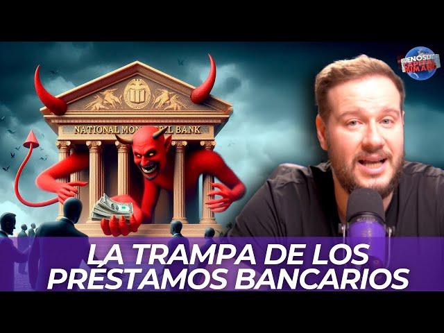 La trampa de los préstamos bancarios (Y por qué deberíamos de odiarlos)