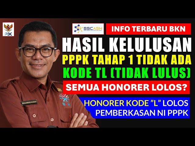 INFO TERBARU BKN TIDAK ADA KODE TL, SEMUA HONORER LOLOS? KODE L LANJUT PEMBERKASAN NI PPPK 2024