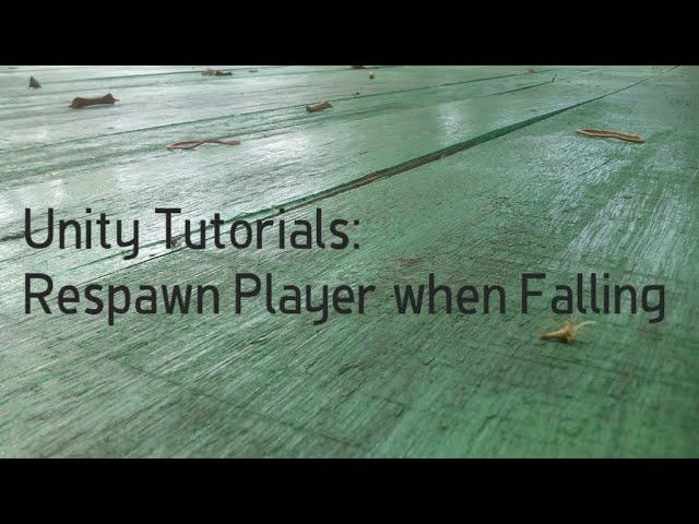 Unity Tutorials: Respawn Player when Falling