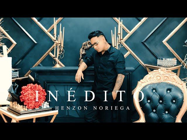 Henzon Noriega - Inédito ( Official Video )