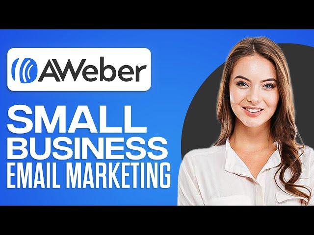 AWeber Tutorial For Beginners 2024 (Email Marketing For Small Businesses)