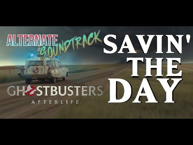 SAVIN' THE DAY - Ghostbusters: Afterlife (ALTERNATE SOUNDTRACK)