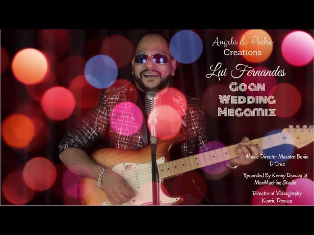 LUI FERNANDES... GOAN WEDDING MEGAMIX... KONKANI MASHUP 2020