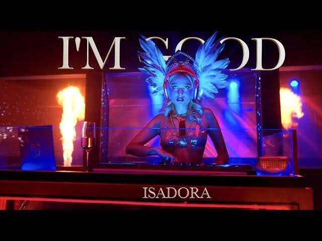 Isadora • I'm Good