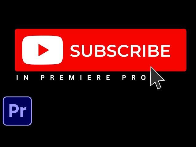 How to Add Subscription & Notification Button for YouTube Video in Premiere Pro