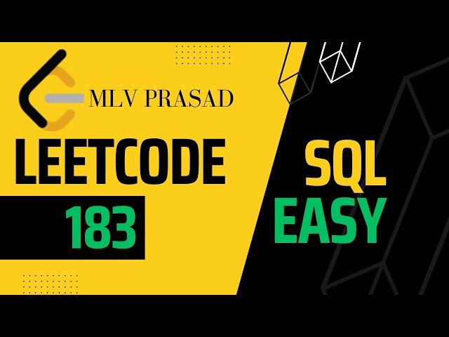 MLV Prasad - LeetCode SQL [ EASY ] | 0183 | "Customers Who Never Order" |