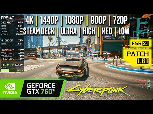 GTX 750 Ti | Cyberpunk 2077 - 4K, 1440p, 1080p, 900p, 720p, FSR 2.1 - Ultra, High, Med, Low