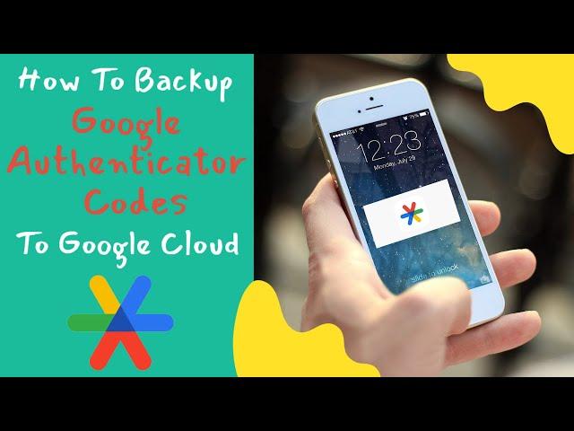 How To Backup The Google Authenticator Codes To Google Cloud