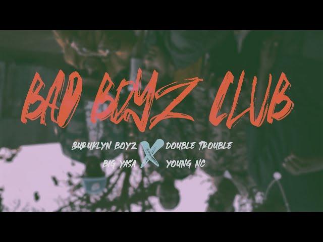 BAD BOYZ CLUB -  Buruklyn Boyz X Double Trouble,  Big Yasa X Young NC