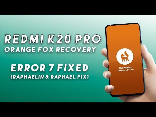 Stable Orange Fox Recovery for Redmi K20 Pro | Error 7 Fixed ( RAPHAELIN & RAPHAEL ERROR FIX )