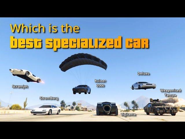 GTA V Online Which is Best Specialized car | Deluxo, Vigilante, Scramjet, Ruiner, Stromburg, etc