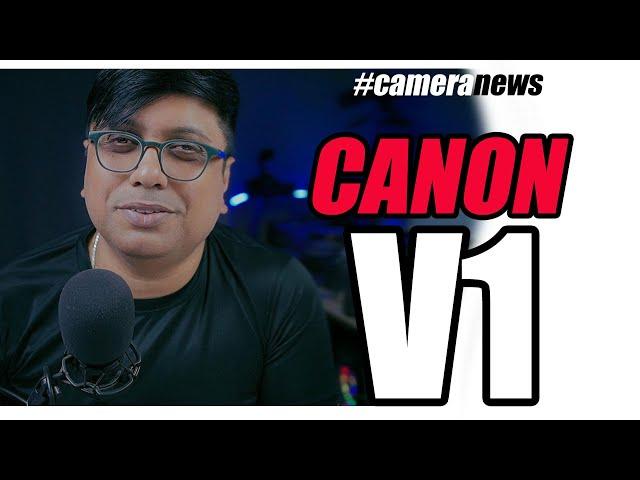 Canon V1 and Canon Megazoom Camera: Coming Soon 2025 #Canonrumors