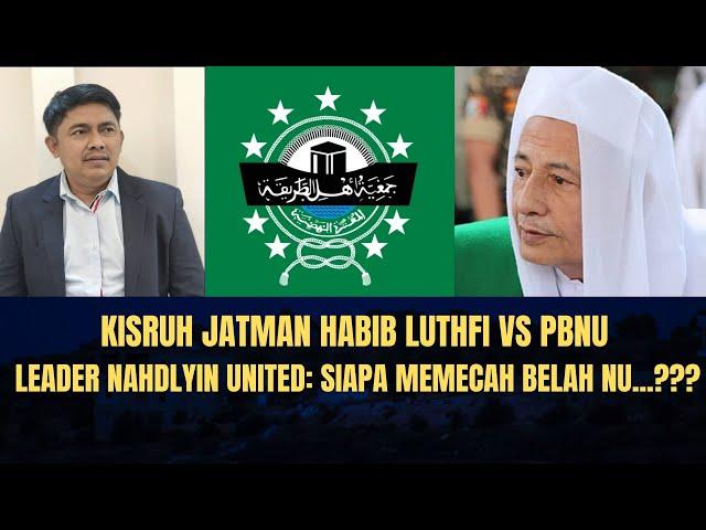 Kisruh Jatman Habib Luthfi vs PBNU, Leader Nahdlyin United: Siapa Memecah Belah NU...???