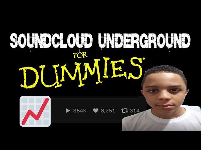 SOUNDCLOUD UNDERGROUND FOR IDIOTS 101