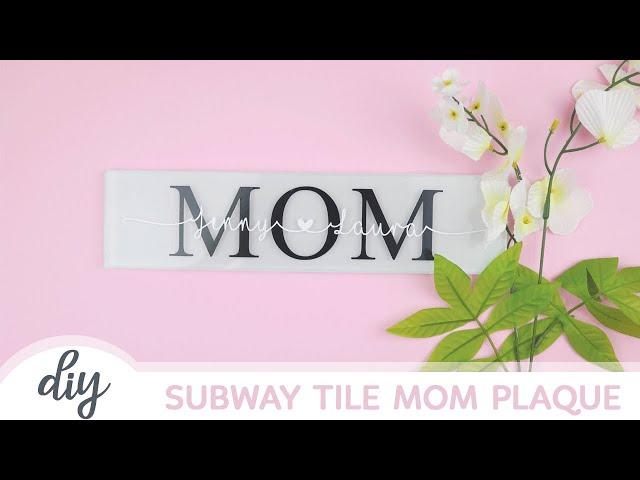 BEGINNER'S CRICUT PROJECT: Mother's Day Subway Tile Plaque