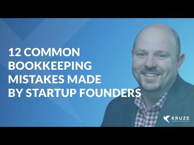 12 Common Bookkeeping Mistakes Made By Startup Founders