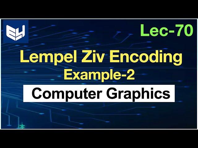 Lempel Ziv Encoding | Example-2 | CG | Computer Graphics | Lec-70 | Bhanu Priya