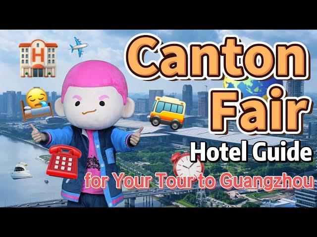 The 135th Canton Fair | Hotel Guide for Your Tour to Guangzhou