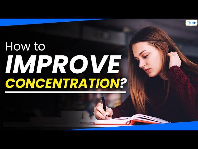 How to Increase Concentration While Studying | Tips to Improve Concentration