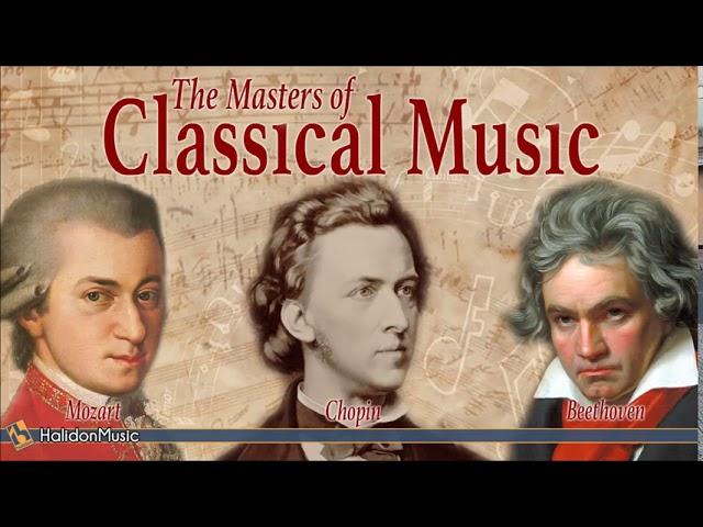 Mozart, Beethoven, Chopin - The Masters of Classical Music