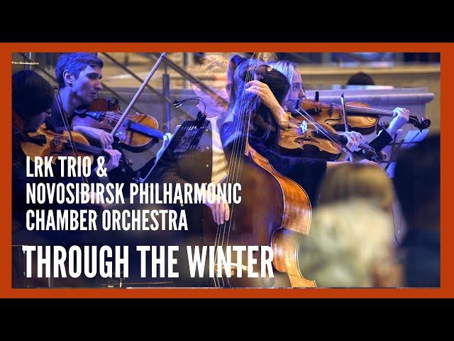 LRK Trio & Novosibirsk Philharmonic Chamber Orchestra" Through The Winter"