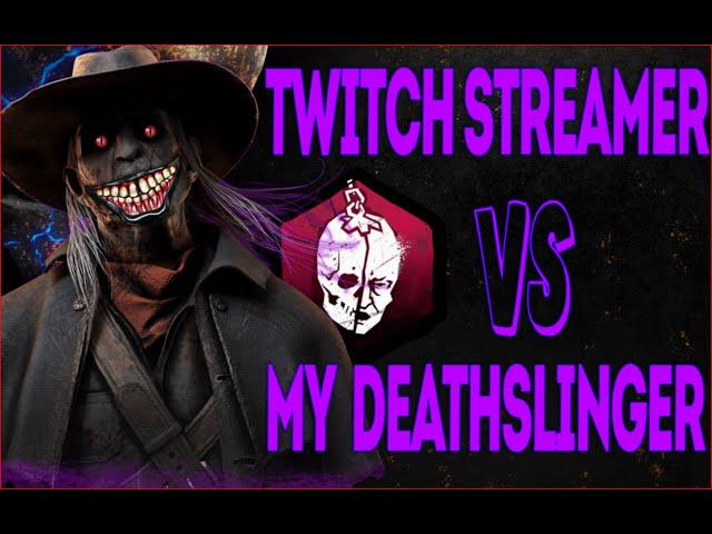 TWITCH STREAMER VS MY DEATHSLINGER - Dead by daylight