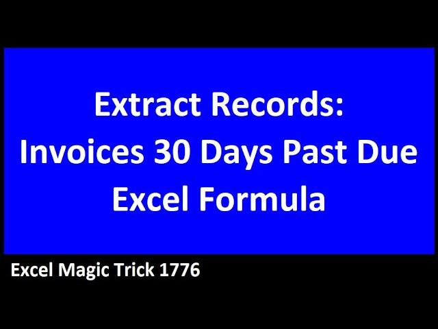 Extract Records For Invoices 1 to 30 Days Past Due – Dynamic Excel Formula Method -  EMT 1776