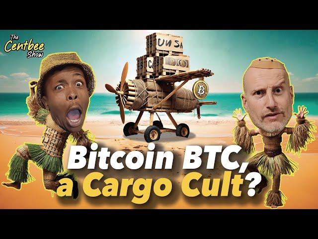 The Centbee Show 51 - Bitcoin BTC, a Cargo Cult?