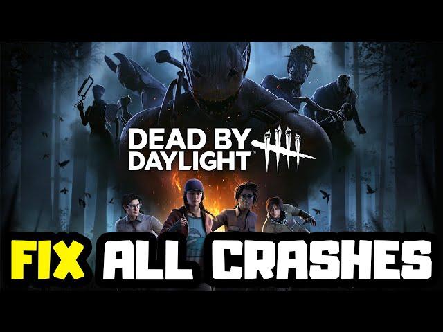 FIX Dead by Daylight Crashing, Not Launching, Freezing & Black Screen