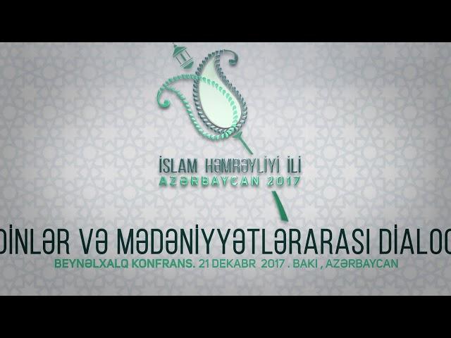 2017 - İslam həmrəyliyi İli: Dİnlər və mədəniyyətlərarası dialoq