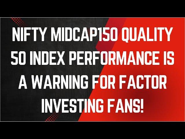 Why Nifty Midcap150 Quality 50 index performance is a warning for factor investing fans