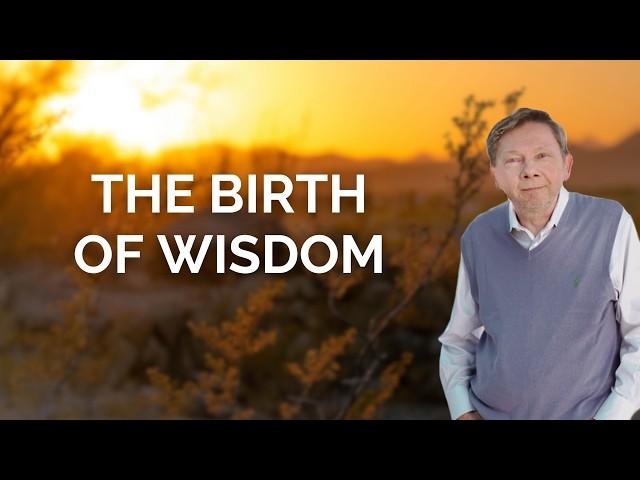 The Birth of Wisdom, with Eckhart Tolle