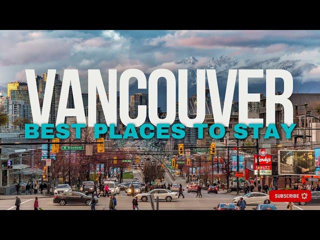  Vancouver Where To Stay Guide: Best Areas To Stay in Vancouver for Every Visitor! 
