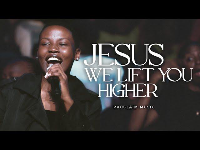 Proclaim Music - Jesus We Lift You Higher.