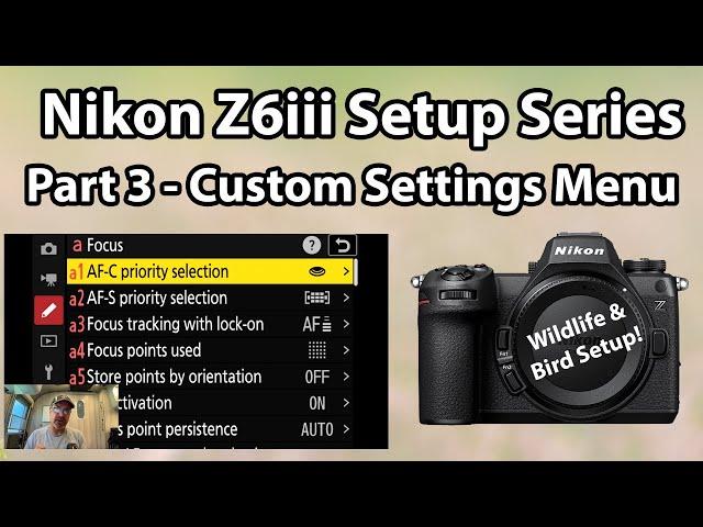 Nikon Z6iii Setup Guide Series: Custom Settings Menu - Focus, Metering, Timers, Shooting (Part 3)