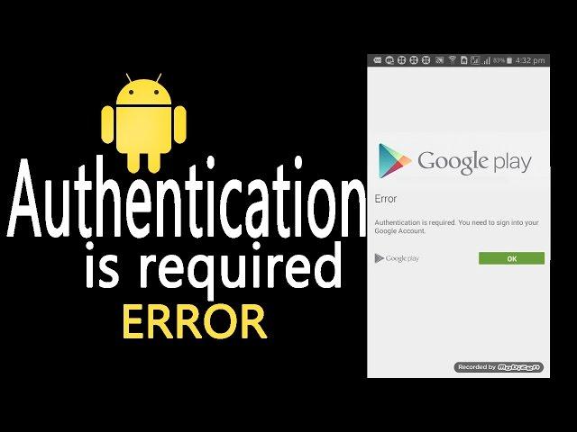 Fix android error, Authentication is required. You need to sign in to your Google Account.