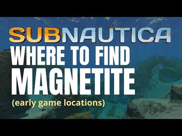 Where to find magnetite in Subnautica 2024