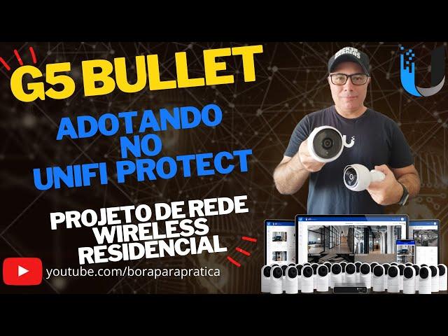  Adotando (Adopt - Adoption) as Câmeras G5 Bullet no Unifi Protect (Décima Quinta Parte) 