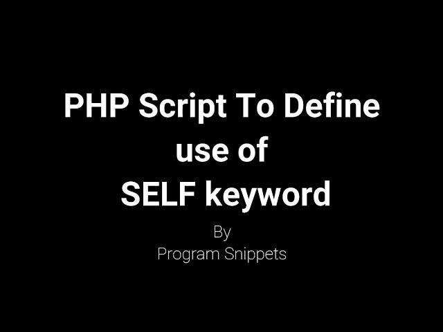 PHP Script to define use of Self Keyword