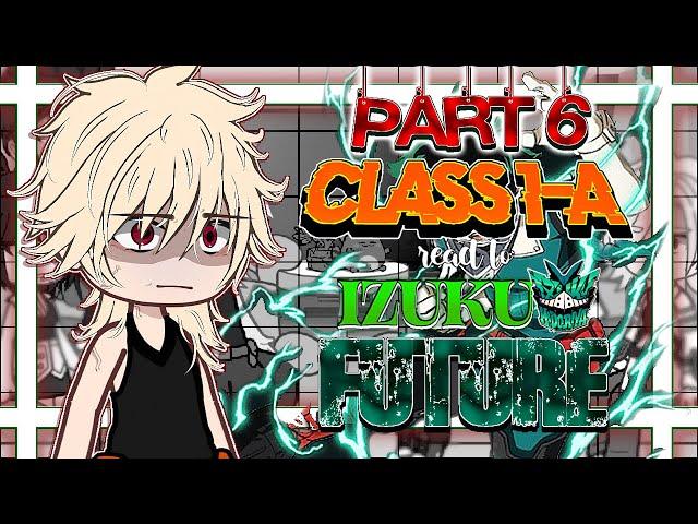 CLASS 1-A react to DEKU future || My Hero Academia reacts || PART 6/8️┃READ DESC!・゜